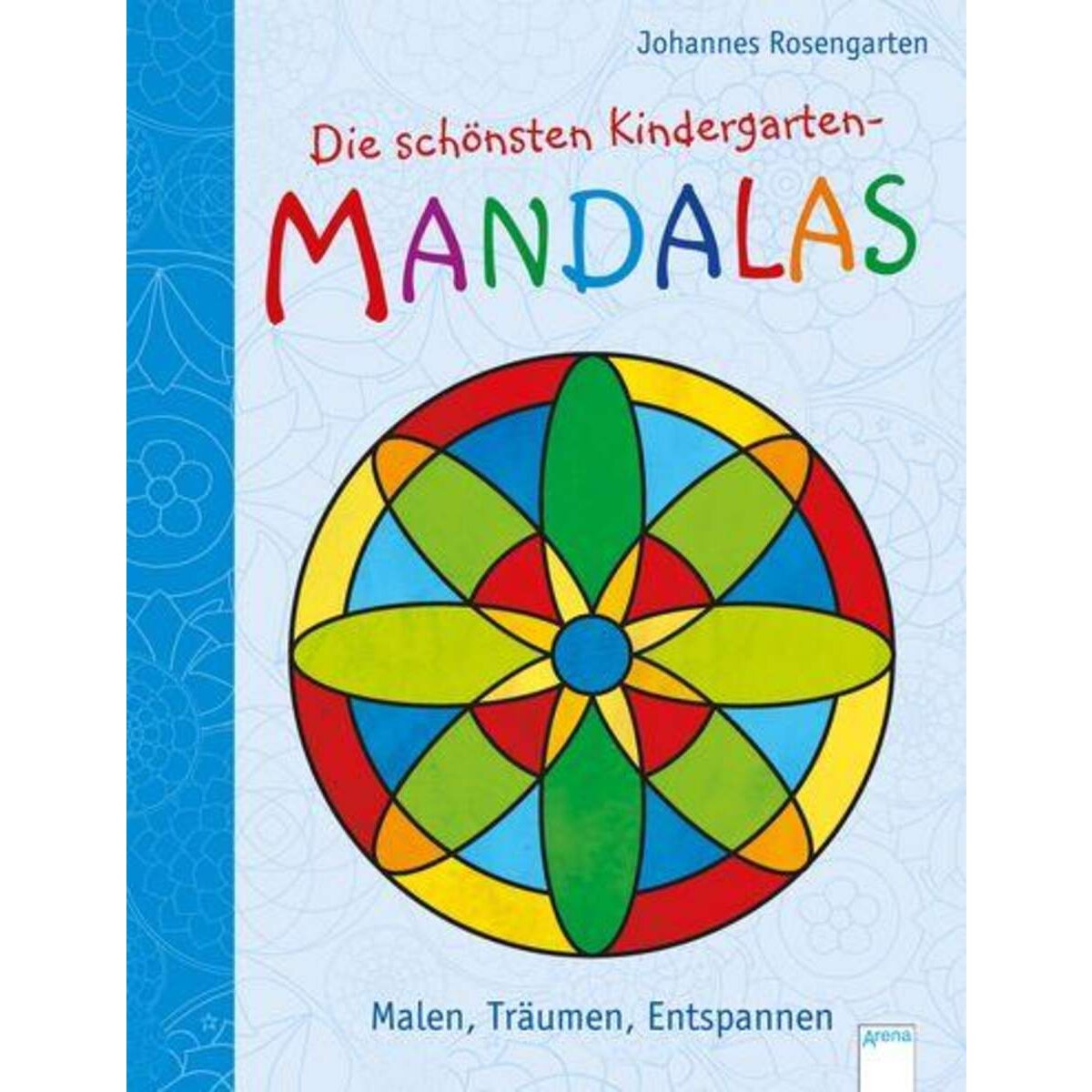 Arena Die schönsten Kindergarten Mandalas. Malen, Träumen, Entspannen