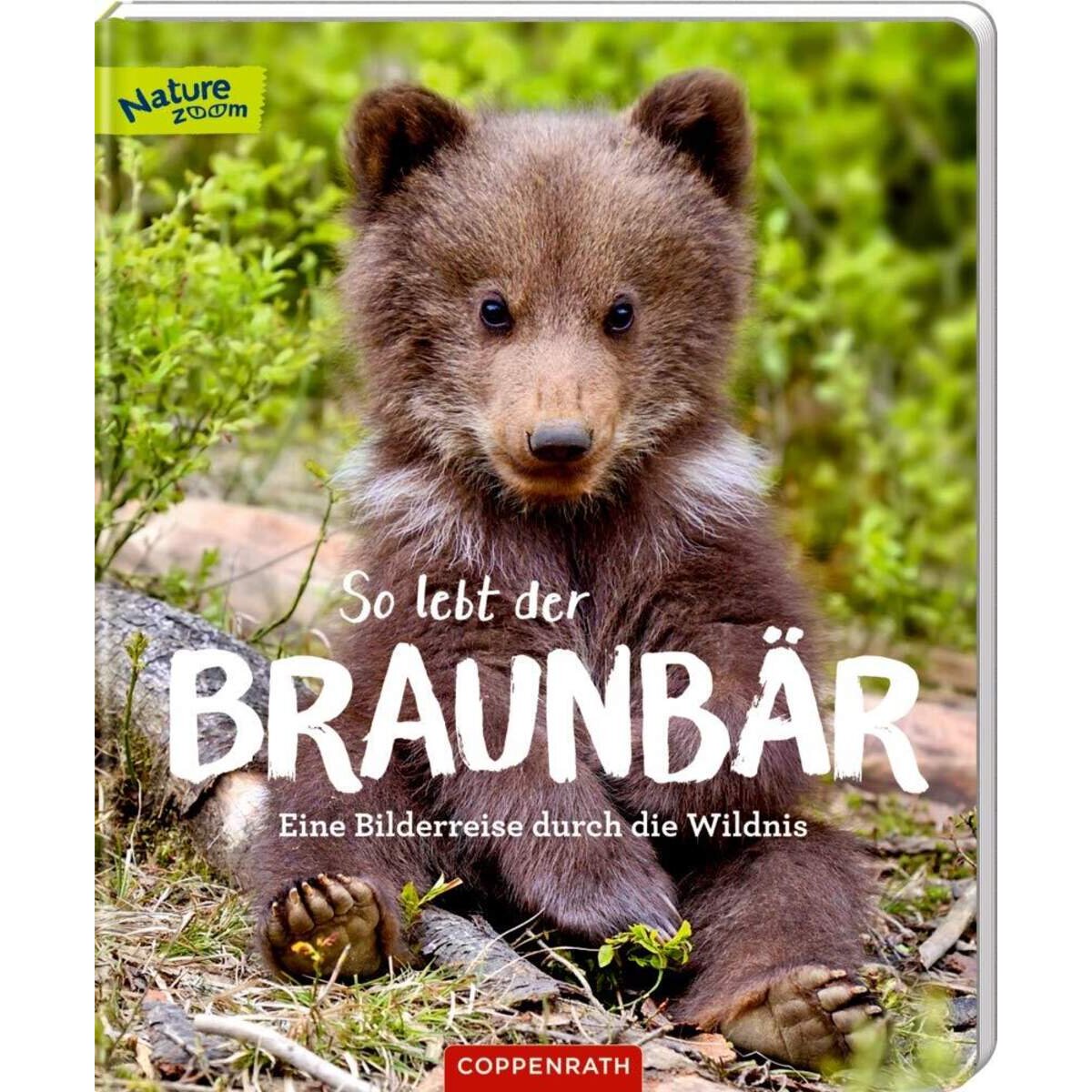 Coppenrath Verlag So lebt der Braunbär: Eine Bilderreise durch die Wildnis