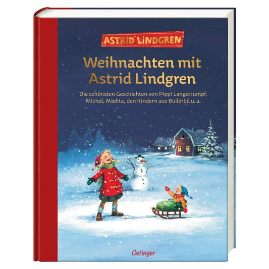 Oetinger Weihnachten mit Astrid Lindgren Die schönsten Geschichten von Pippi Langstrumpf, Michel, Madita, den Kindern aus Bullerbü u. a.